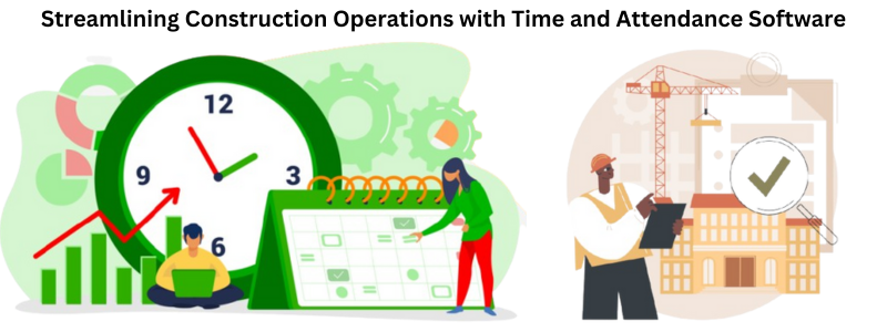 Streamlining Advanced Time and Attendance for Construction Industry