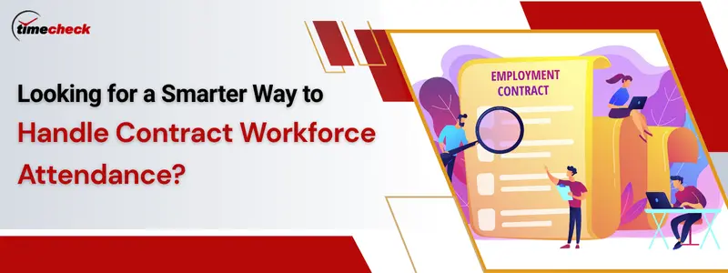 Simplify Workforce Management with Attendance Software for Contract Labor
